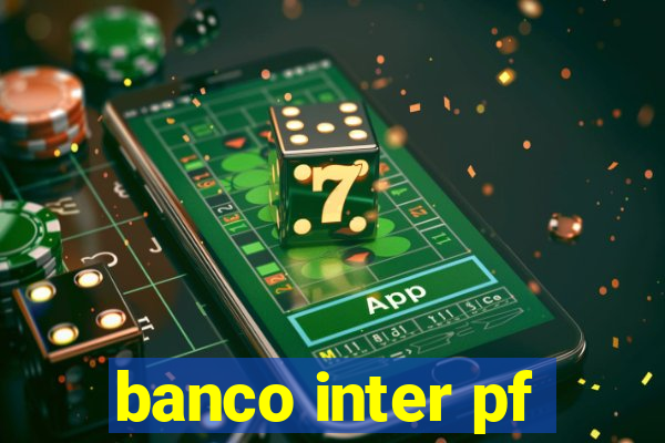 banco inter pf